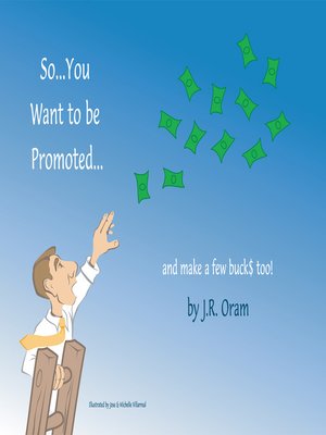cover image of So... You Want to Be Promoted...And Make a Few Bucks Too!